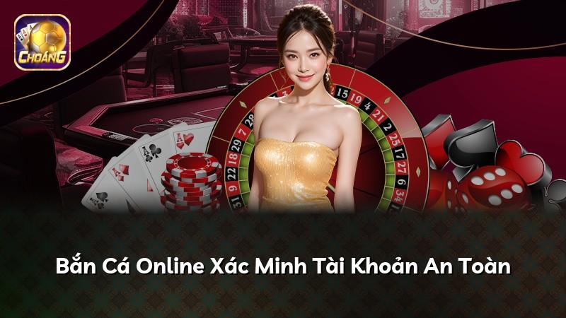 Bắn Cá Online Xác Minh Tài Khoản An Toàn