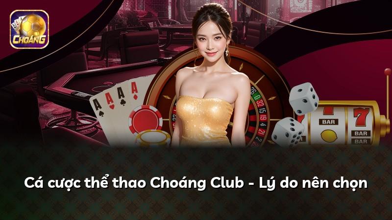 Cá cược thể thao Choáng Club - Lý do nên chọn