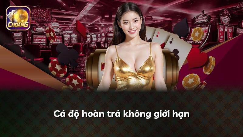 Cá độ hoàn trả không giới hạn