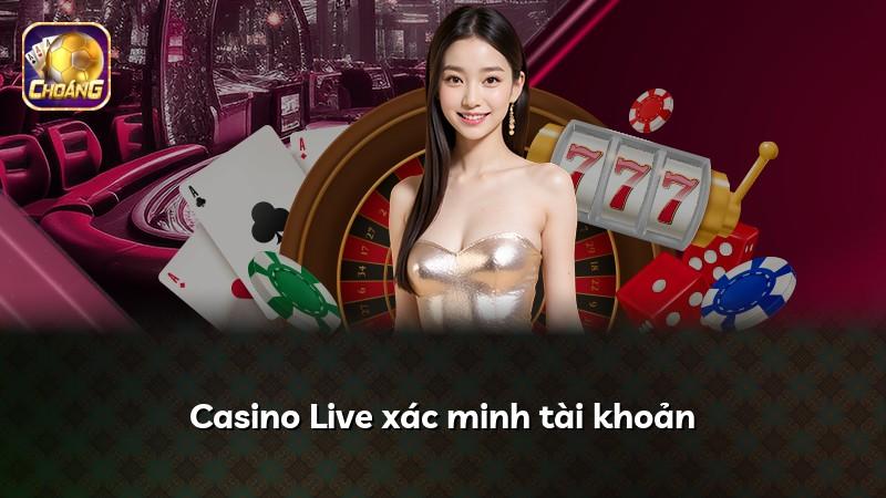 Casino Live xác minh tài khoản