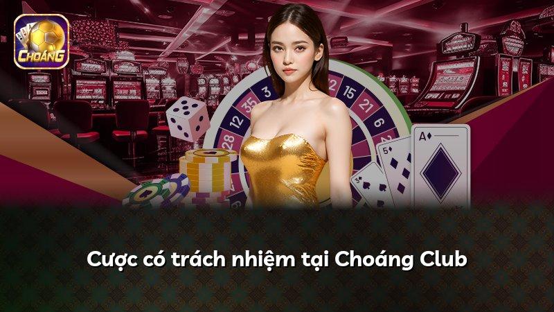 Cược có trách nhiệm tại Choáng Club