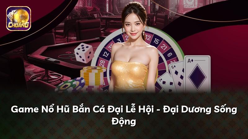 Game Nổ Hũ Bắn Cá Đại Lễ Hội - Đại Dương Sống Động