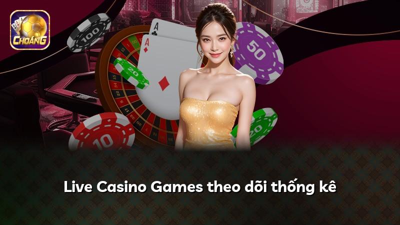 Live Casino Games theo dõi thống kê