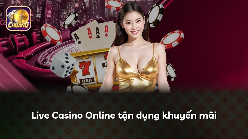 Live Casino Online tận dụng khuyến mãi