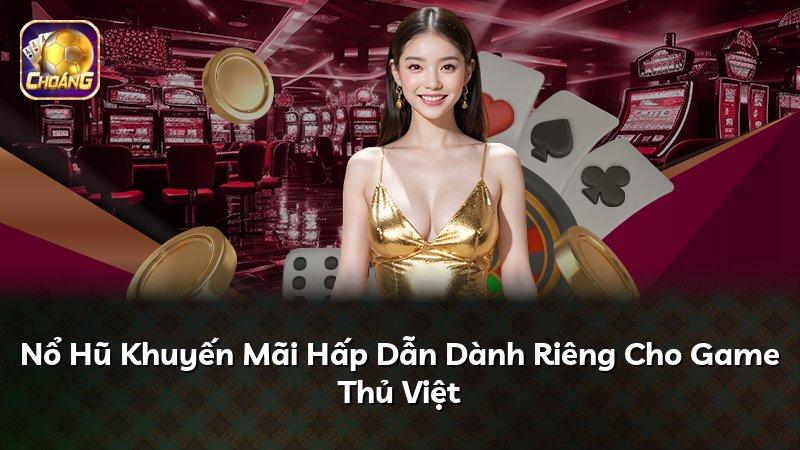 Nổ Hũ Khuyến Mãi Hấp Dẫn Dành Riêng Cho Game Thủ Việt