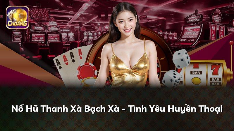 Nổ Hũ Thanh Xà Bạch Xà - Tình Yêu Huyền Thoại