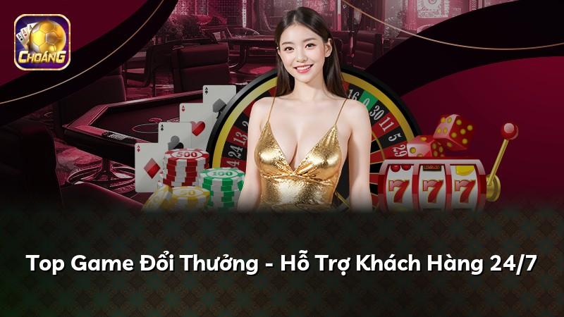 Top Game Đổi Thưởng - Hỗ Trợ Khách Hàng 24/7