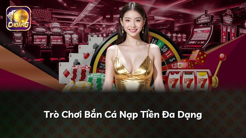 Trò Chơi Bắn Cá Nạp Tiền Đa Dạng