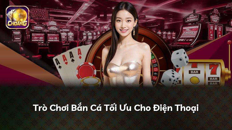 Trò Chơi Bắn Cá Tối Ưu Cho Điện Thoại
